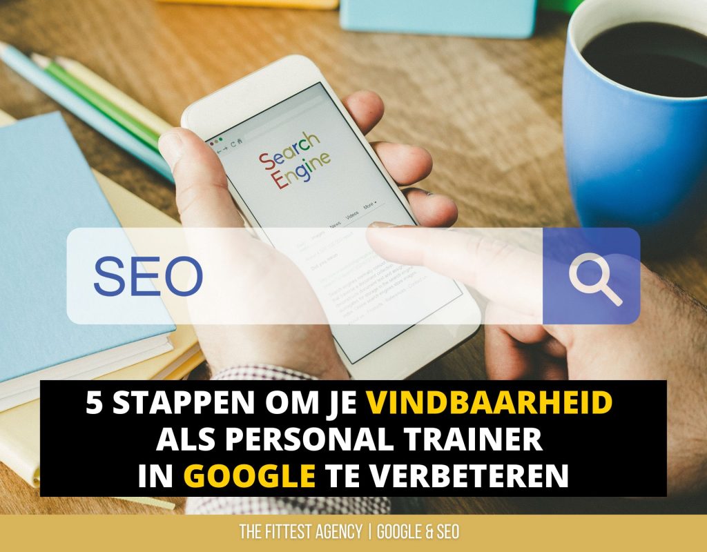 Boost Je Google Vindbaarheid als Personal Trainer: 5 Praktische Stappen!